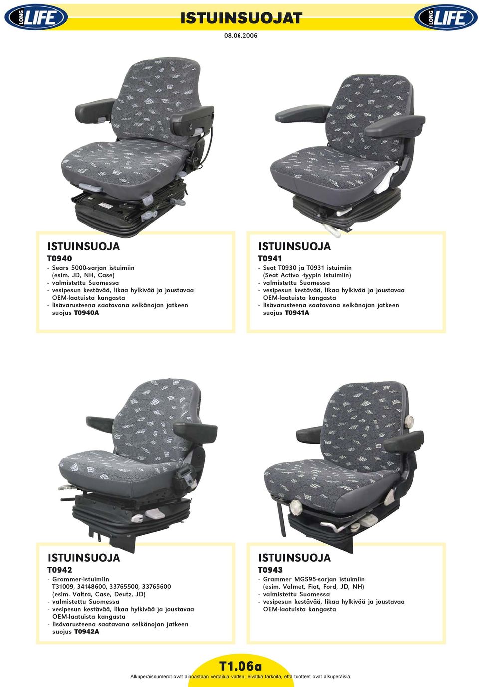 T0930 ja T0931 istuimiin (Seat Activo -tyypin istuimiin) - valmistettu Suomessa - vesipesun kestävää, likaa hylkivää ja joustavaa OEM-laatuista kangasta - lisävarusteena saatavana selkänojan jatkeen