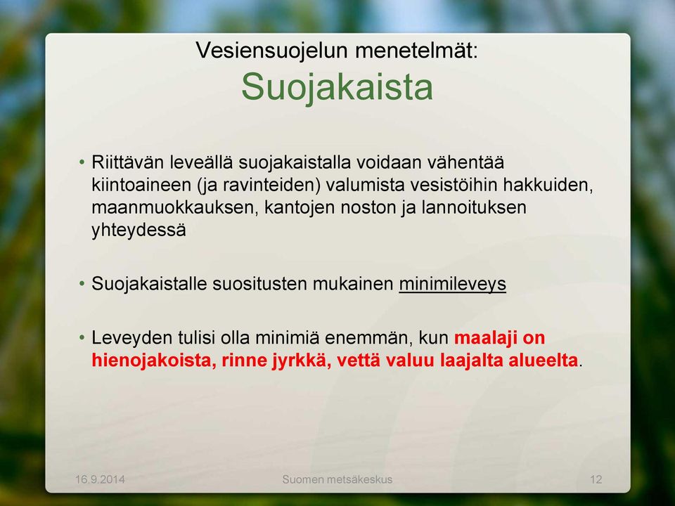 lannoituksen yhteydessä Suojakaistalle suositusten mukainen minimileveys Leveyden tulisi olla minimiä