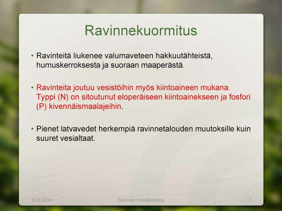 Typpi (N) on sitoutunut eloperäiseen kiintoainekseen ja fosfori (P) kivennäismaalajeihin.