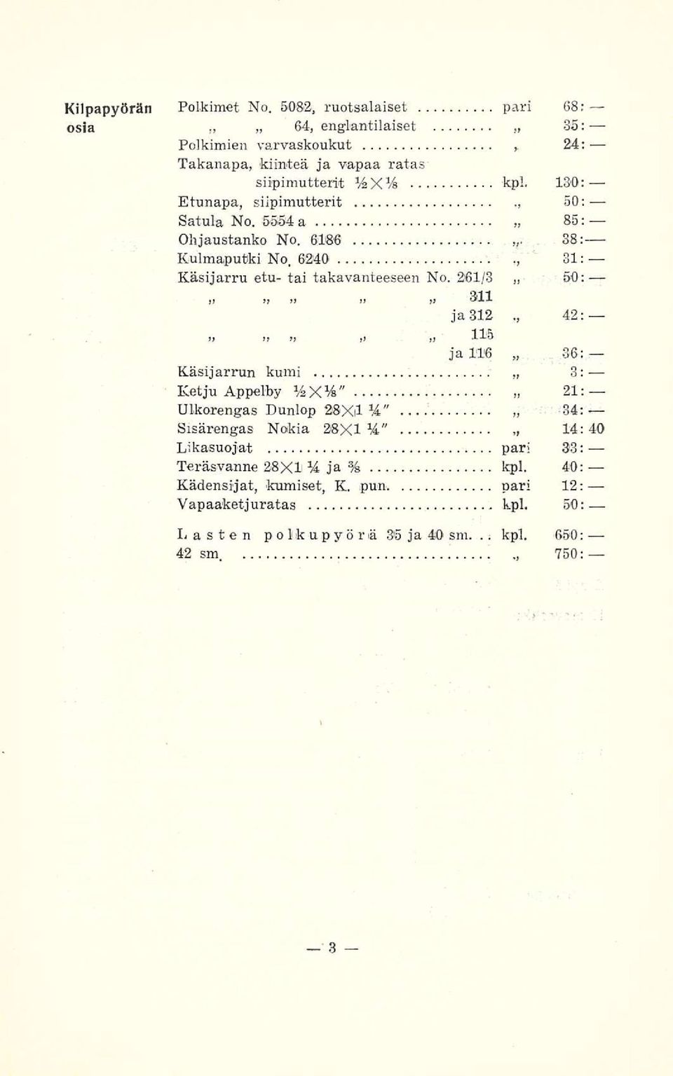 130: Etunapa, siipimutterit 50: Satula No. 5554 a 85: Ohjaustanko No. 6180 38: Kulmaputki No. 6240 31: Käsijarru etu- tai takavanteeseen No. 261/3 50:,) ij rt jj j?