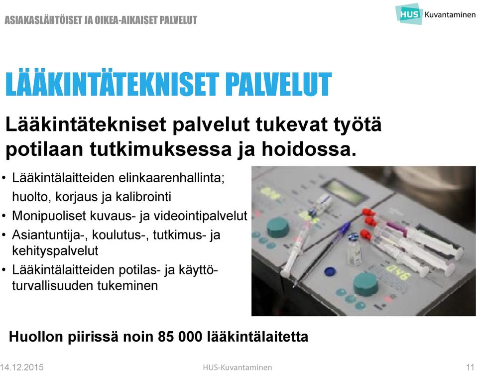 Lääkintälaitteiden elinkaarenhallinta; huolto, korjaus ja kalibrointi Monipuoliset kuvaus- ja videointipalvelut