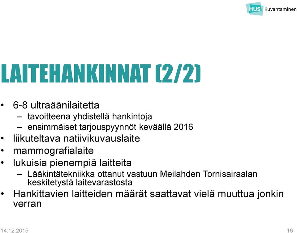 pienempiä laitteita Lääkintätekniikka ottanut vastuun Meilahden Tornisairaalan keskitetystä