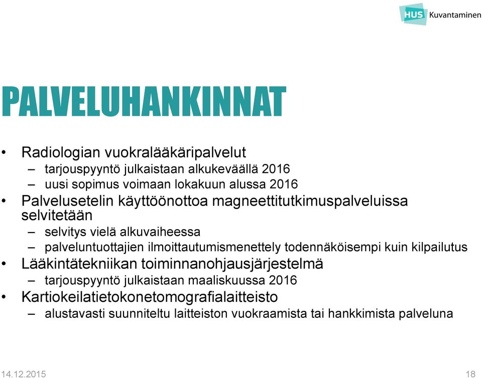 ilmoittautumismenettely todennäköisempi kuin kilpailutus Lääkintätekniikan toiminnanohjausjärjestelmä tarjouspyyntö julkaistaan