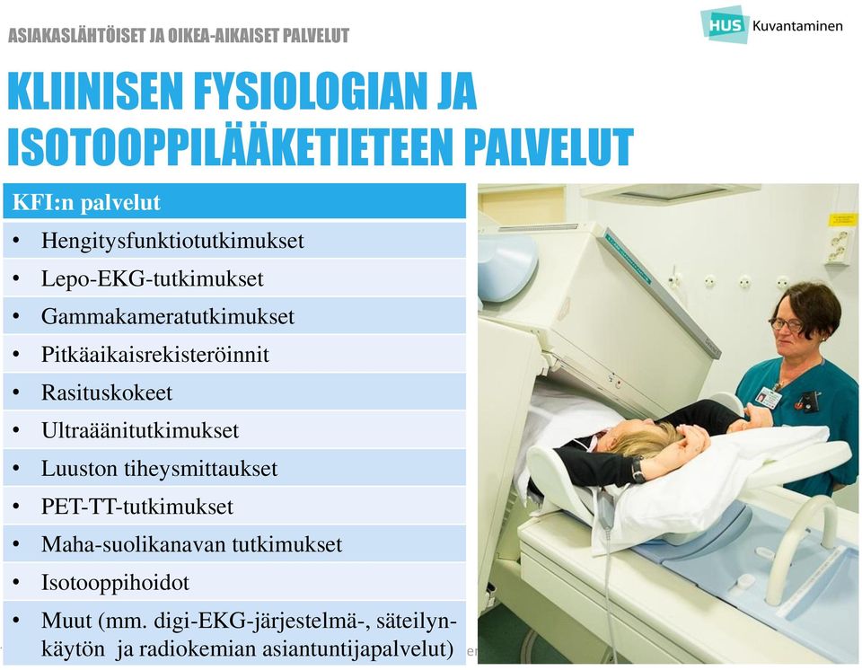 Rasituskokeet Ultraäänitutkimukset Luuston tiheysmittaukset PET-TT-tutkimukset Maha-suolikanavan tutkimukset