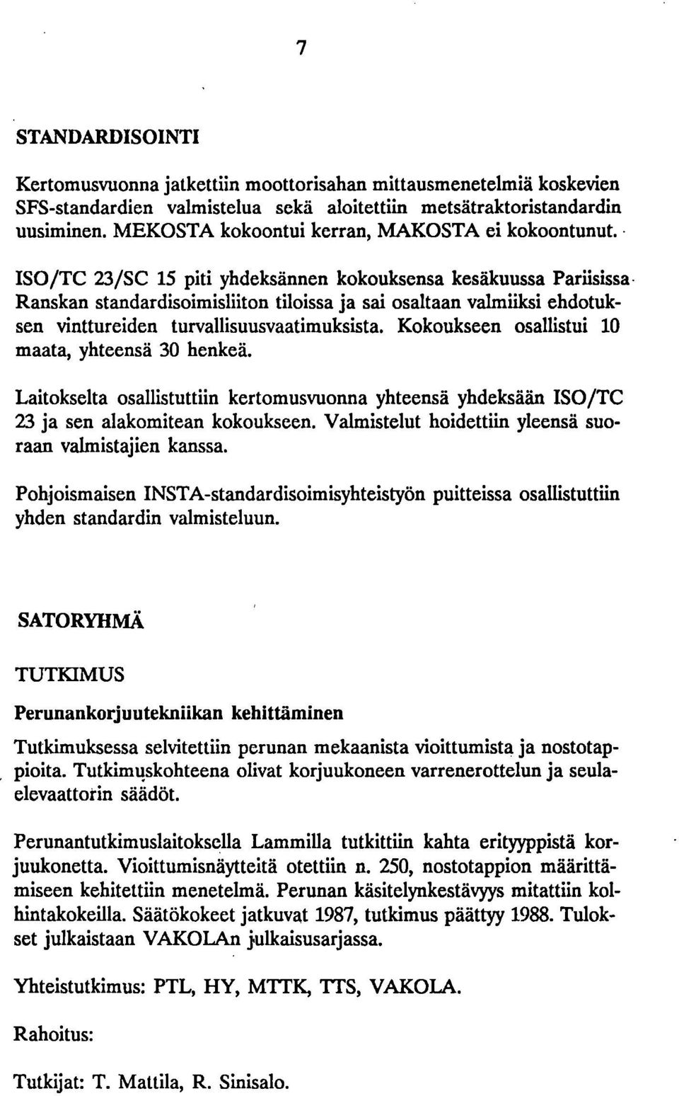 ISO/TC 23/SC 15 piti yhdeksännen kokouksensa kesäkuussa Pariisissa Ranskan standardisoimisliiton tiloissa ja sai osaltaan valmiiksi ehdotuksen vinttureiden turvallisuusvaatimuksista.