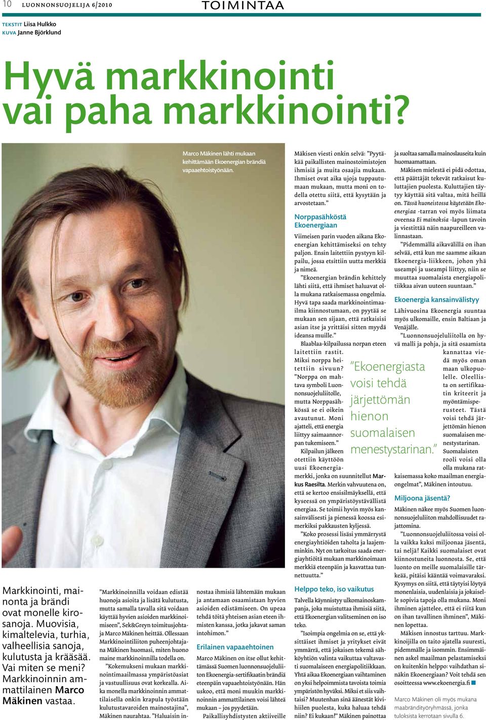 Marco Mäkinen lähti mukaan kehittämään Ekoenergian brändiä vapaaehtoistyönään.