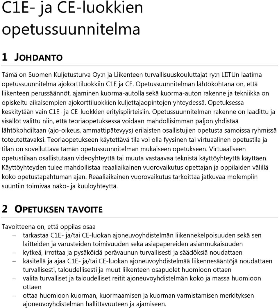 yhteydessä. Opetuksessa keskitytään vain C1E- ja CE-luokkien erityispiirteisiin.