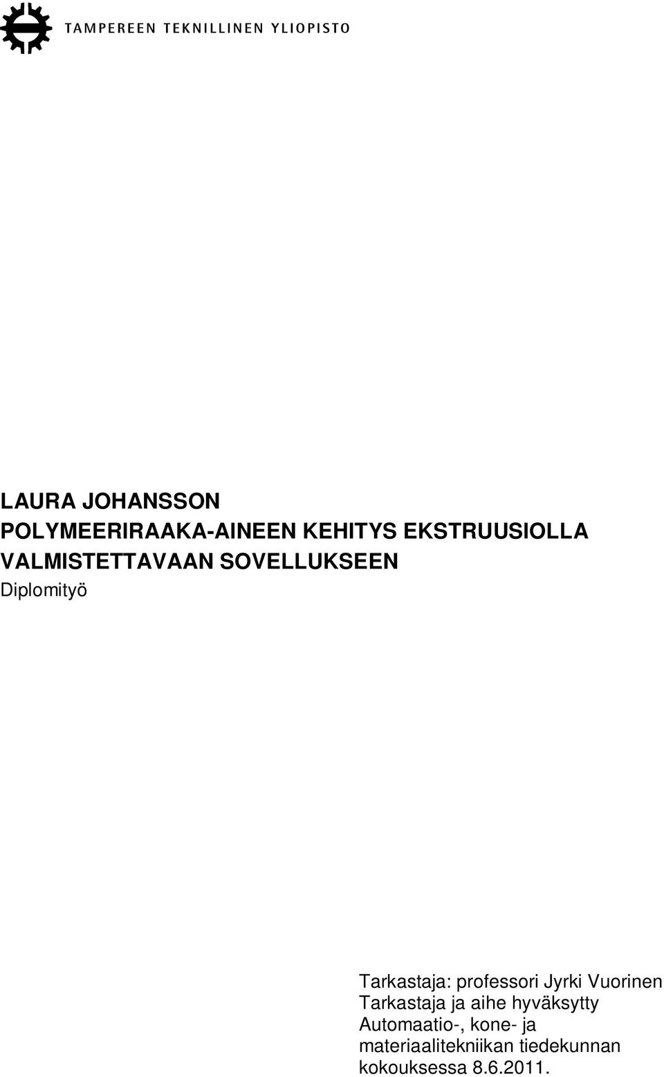 professori Jyrki Vuorinen Tarkastaja ja aihe hyväksytty