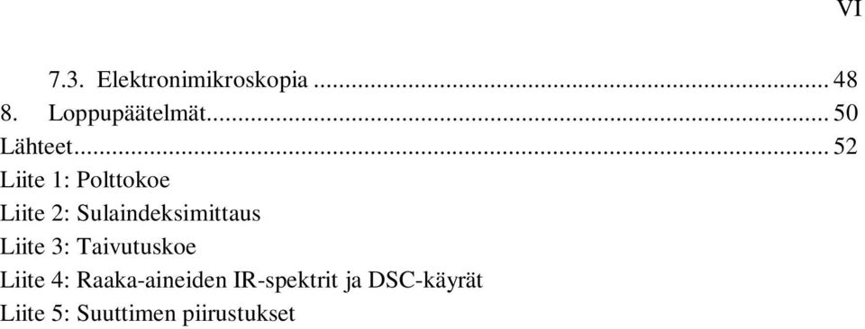 .. 52 Liite 1: Polttokoe Liite 2: Sulaindeksimittaus