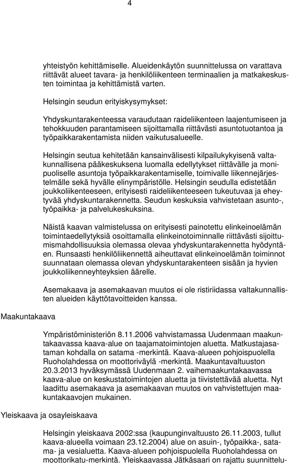 niiden vaikutusalueelle.