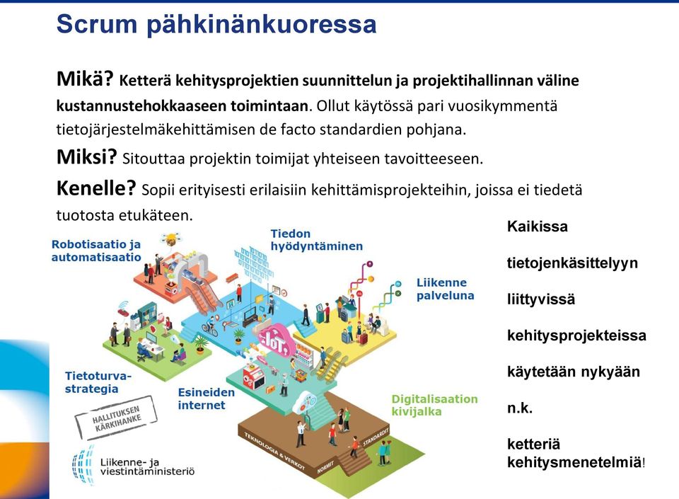 Ollut käytössä pari vuosikymmentä tietojärjestelmäkehittämisen de facto standardien pohjana. Miksi?