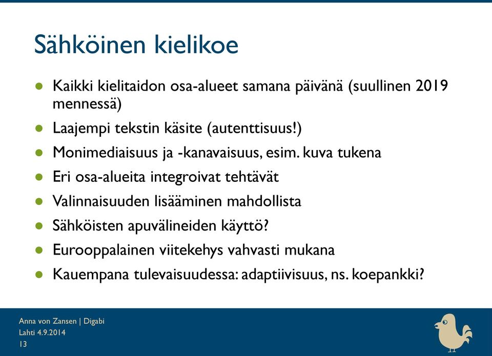 kuva tukena Eri osa-alueita integroivat tehtävät Valinnaisuuden lisääminen mahdollista Sähköisten