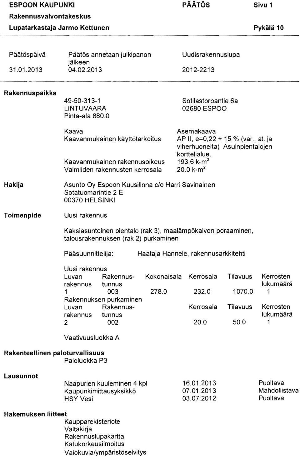 6 k-m 2 Valmiiden rakennusten kerrosala 20.0 k_m 2 Asemakaava AP II, e=0,22 + 15 % (var.. at. ja viherhuoneita) Asuinpientalojen korttelialue.