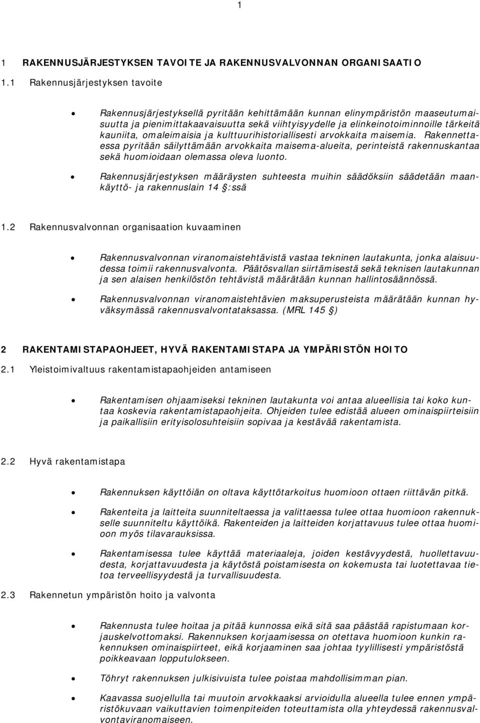 kauniita, omaleimaisia ja kulttuurihistoriallisesti arvokkaita maisemia.