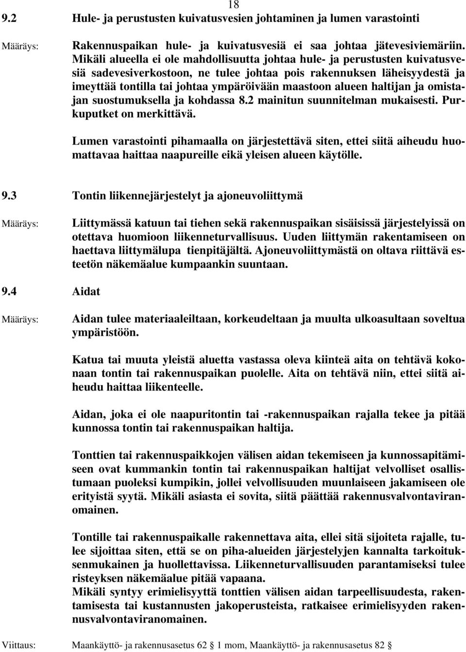 alueen haltijan ja omistajan suostumuksella ja kohdassa 8.2 mainitun suunnitelman mukaisesti. Purkuputket on merkittävä.