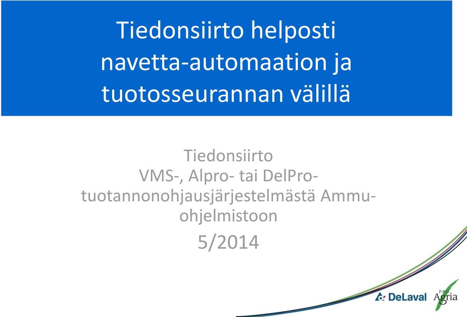 välillä Tiedonsiirto VMS-, Alpro- tai