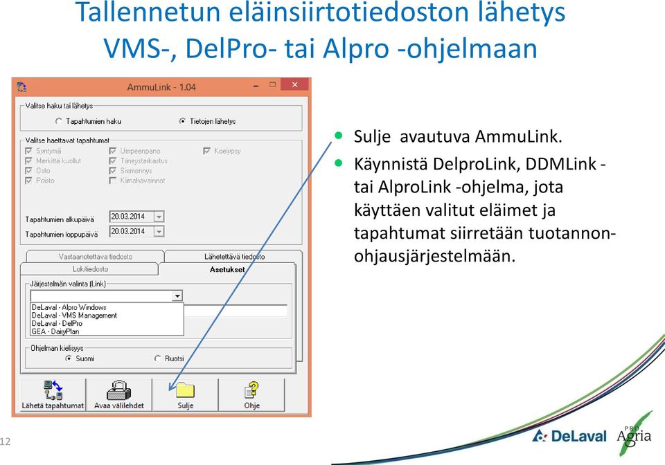 Käynnistä DelproLink, DDMLink - tai AlproLink -ohjelma, jota