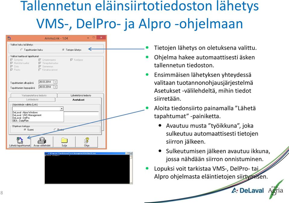 Ensimmäisen lähetyksen yhteydessä valitaan tuotannonohjausjärjestelmä Asetukset -välilehdeltä, mihin tiedot siirretään.