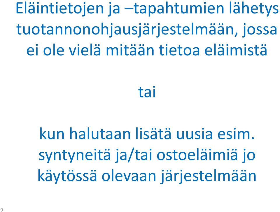 mitään tietoa eläimistä tai kun halutaan lisätä