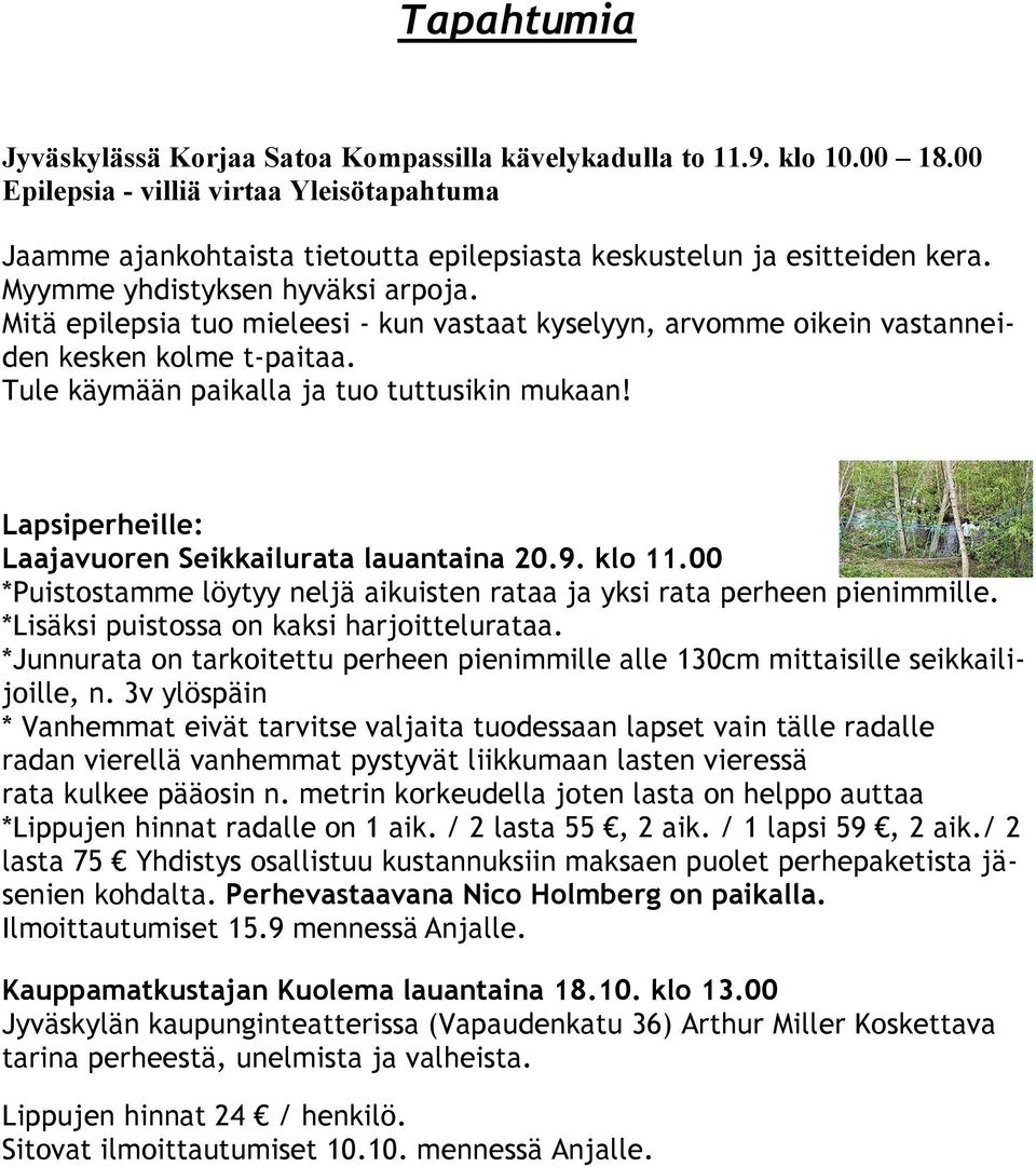 Mitä epilepsia tuo mieleesi - kun vastaat kyselyyn, arvomme oikein vastanneiden kesken kolme t-paitaa. Tule käymään paikalla ja tuo tuttusikin mukaan!