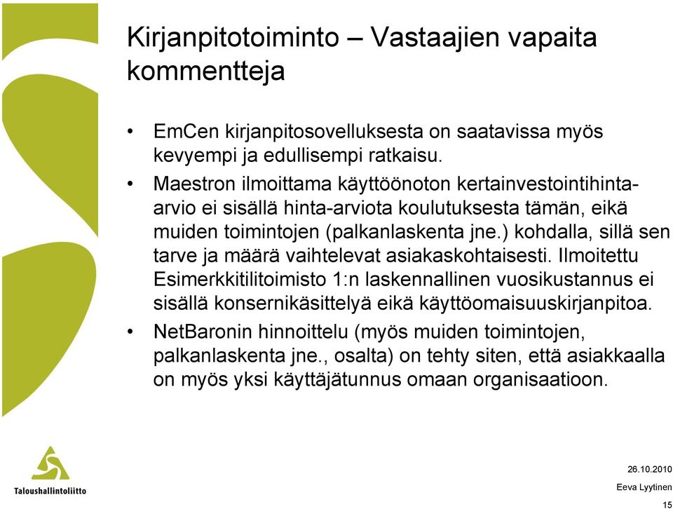 ) kohdalla, sillä sen tarve ja määrä vaihtelevat asiakaskohtaisesti.