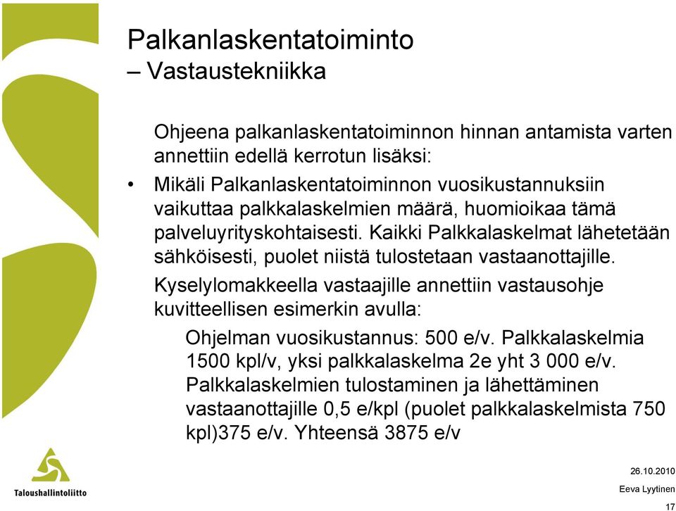 Kaikki Palkkalaskelmat lähetetään sähköisesti, puolet niistä tulostetaan vastaanottajille.