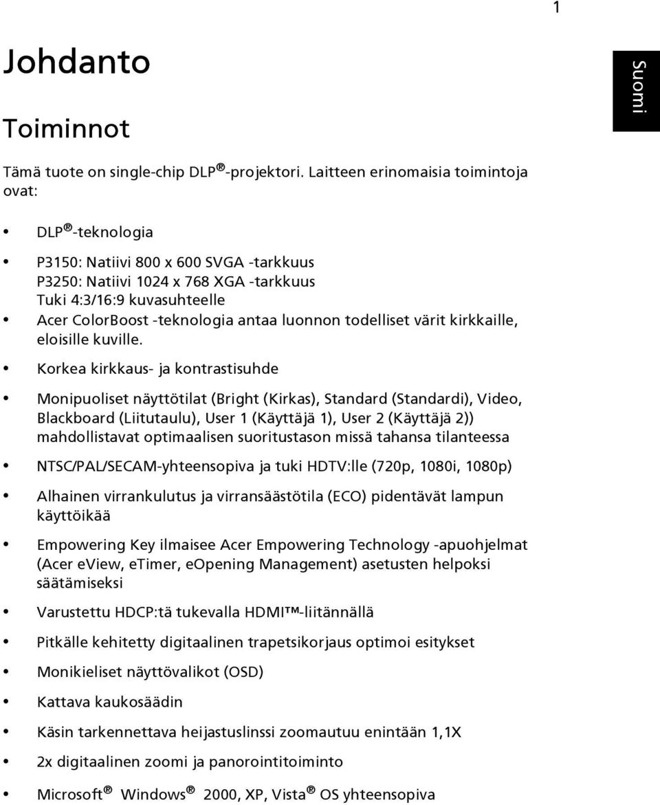 luonnon todelliset värit kirkkaille, eloisille kuville.