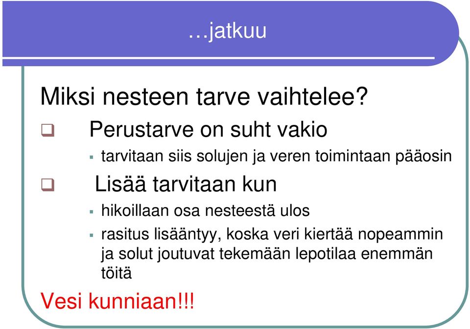 pääosin Lisää tarvitaan kun hikoillaan osa nesteestä ulos rasitus