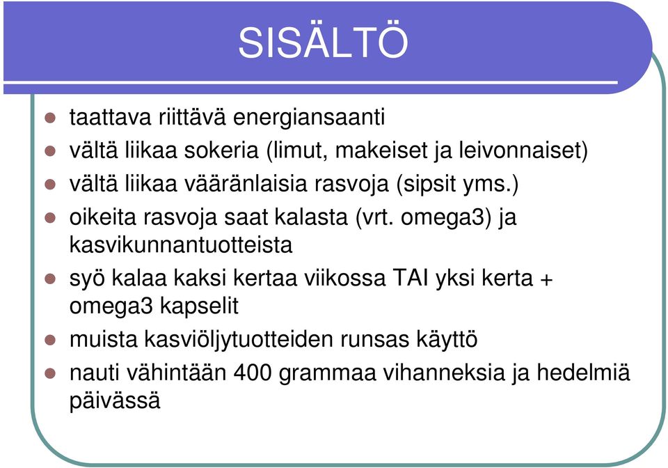 ) oikeita rasvoja saat kalasta (vrt.