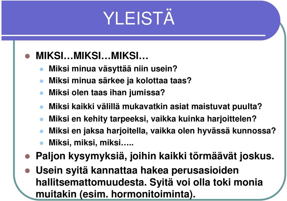 Miksi en kehity tarpeeksi, vaikka kuinka harjoittelen? Miksi en jaksa harjoitella, vaikka olen hyvässä kunnossa?