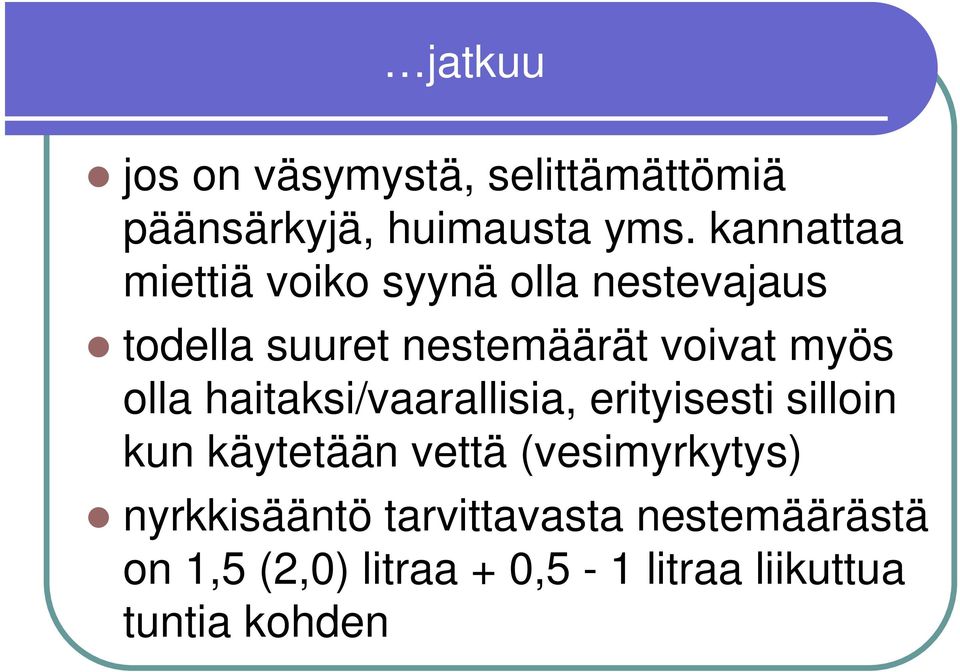 myös olla haitaksi/vaarallisia, erityisesti silloin kun käytetään vettä