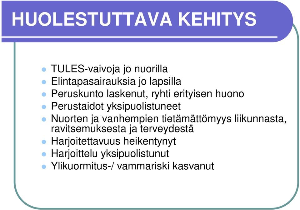 ja vanhempien tietämättömyys liikunnasta, ravitsemuksesta ja terveydestä