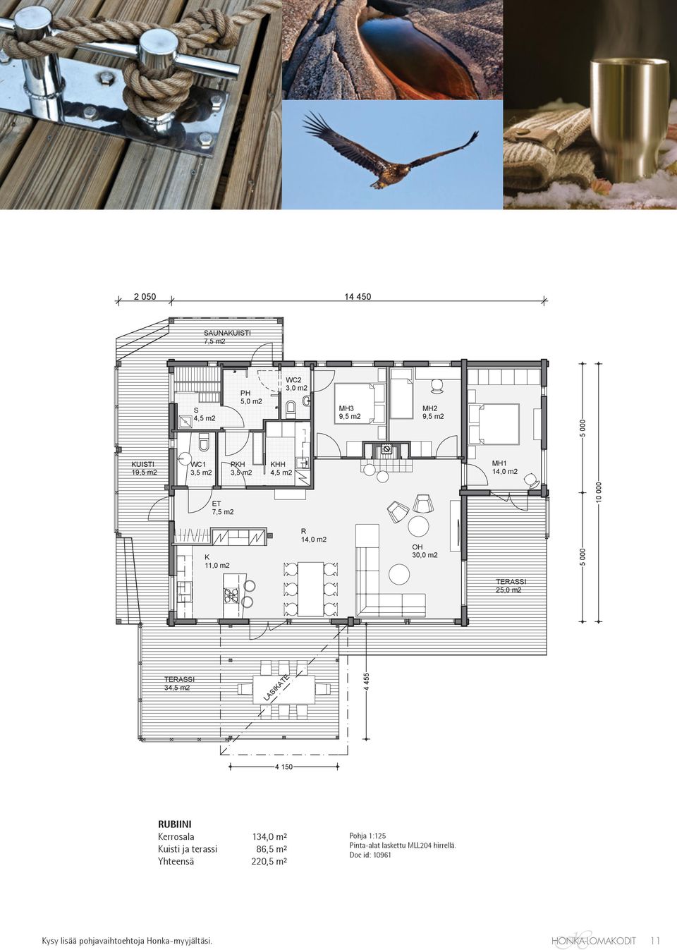 WC2 R 14,0 m2 MH3 9,5 m2 MH2 9,5 m2 OH 30,0 m2 MH1 14,0 m2 5 000 5 000 10 000 TERASSI 25,0 m2 TERASSI 34,5 m2 LASIATE 4 455 4 150 ERROSALA