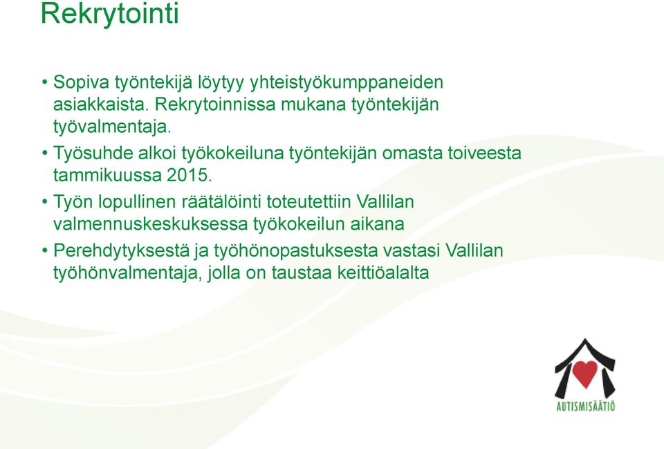 Työsuhde alkoi työkokeiluna työntekijän omasta toiveesta tammikuussa 2015.