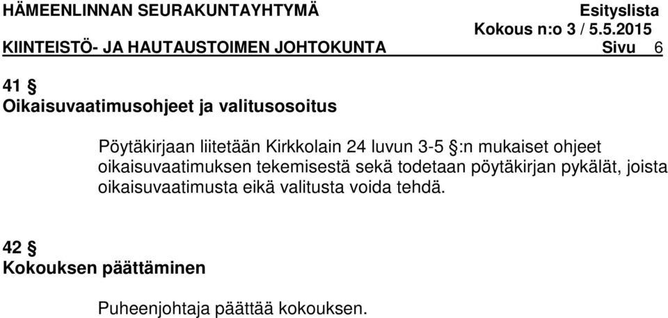 oikaisuvaatimuksen tekemisestä sekä todetaan pöytäkirjan pykälät, joista