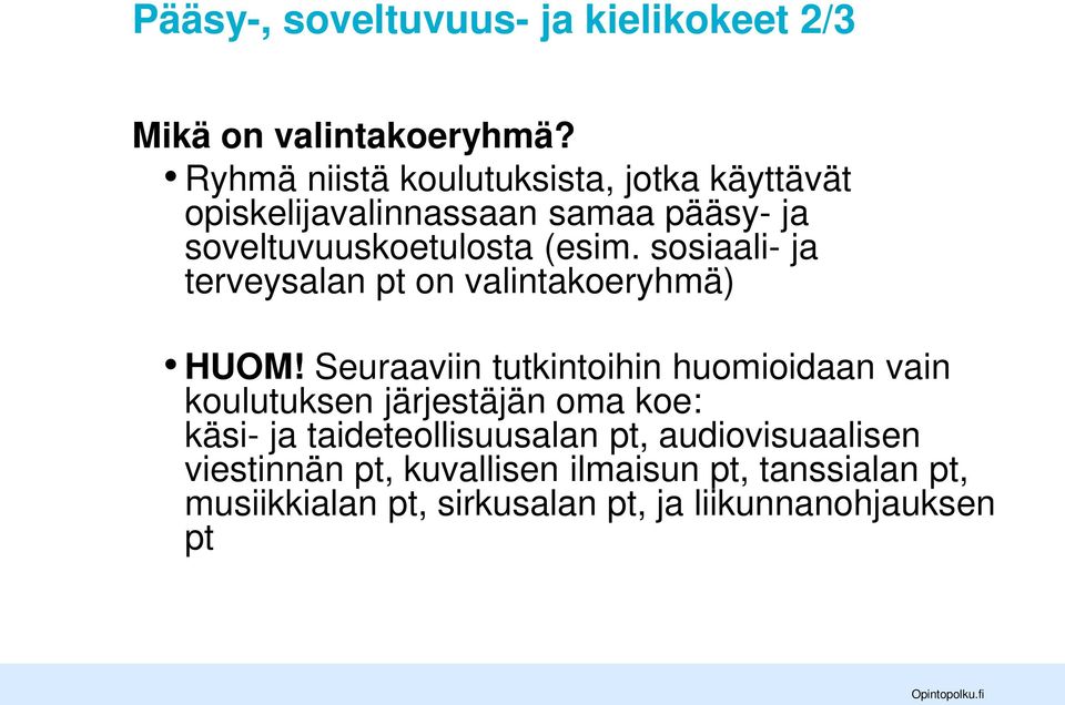 sosiaali- ja terveysalan pt on valintakoeryhmä) HUOM!