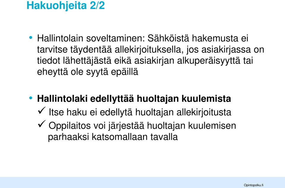 tai eheyttä ole syytä epäillä Hallintolaki edellyttää huoltajan kuulemista Itse haku ei