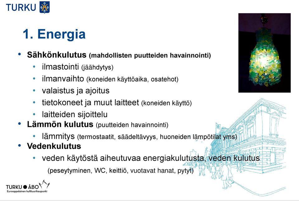 Lämmön kulutus (puutteiden havainnointi) lämmitys (termostaatit, säädeltävyys, huoneiden lämpötilat yms)