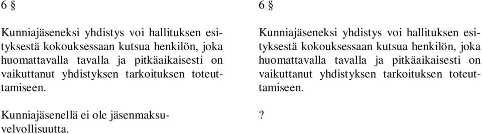 Kunniajäsenellä ei ole jäsenmaksuvelvollisuutta.  ?