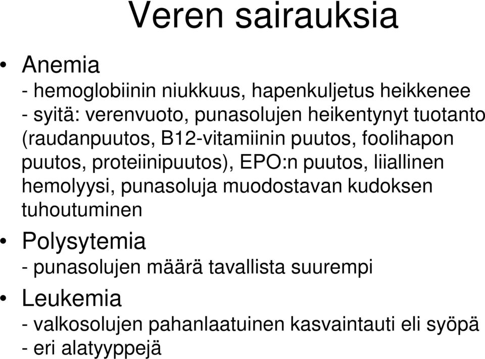 proteiinipuutos), EPO:n puutos, liiallinen hemolyysi, punasoluja muodostavan kudoksen tuhoutuminen