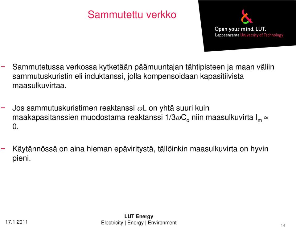 Jos sammutuskuristimen reaktanssi L on yhtä suuri kuin maakapasitanssien muodostama reaktanssi