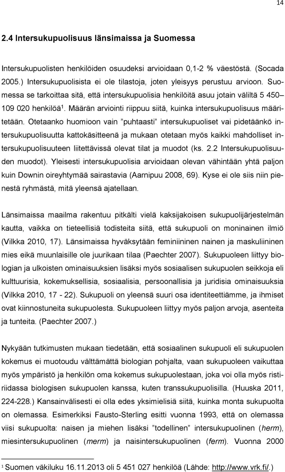 Määrän arviointi riippuu siitä, kuinka intersukupuolisuus määritetään.