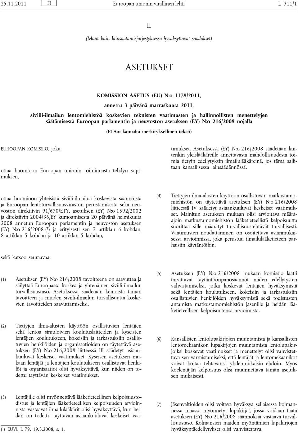 siviili-ilmailun lentomiehistöä koskevien teknisten vaatimusten ja hallinnollisten menettelyjen säätämisestä Euroopan parlamentin ja neuvoston asetuksen (EY) N:o 216/2008 nojalla (ETA:n kannalta