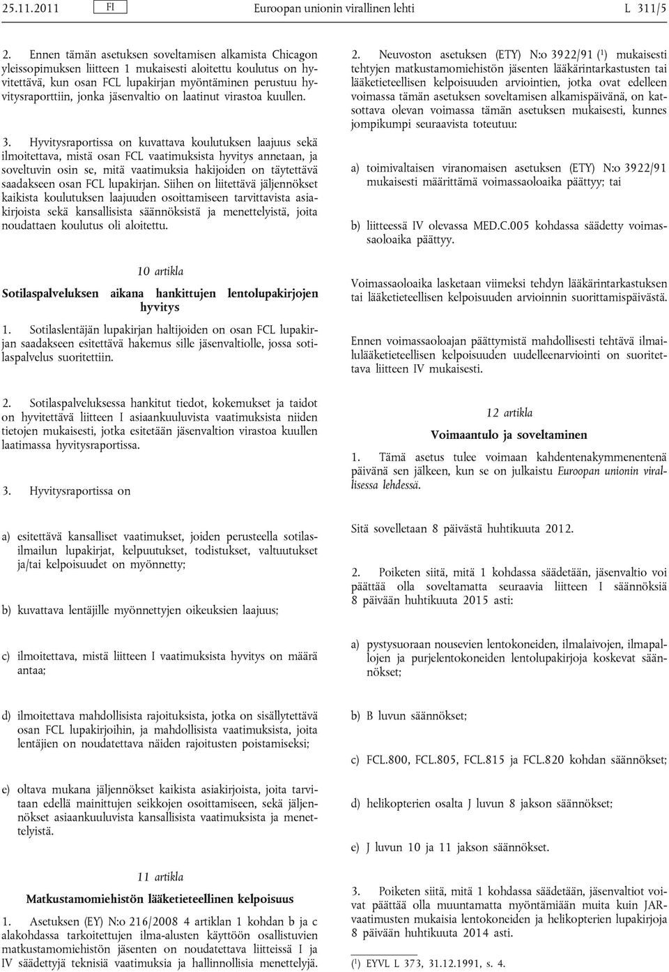 jäsenvaltio on laatinut virastoa kuullen. 3.