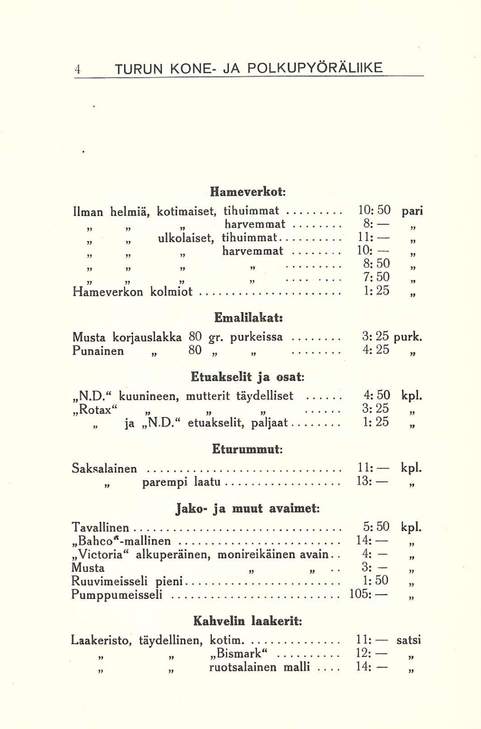 kuunineen, mutterit täydelliset 4: 50 kpl. Rotax 3:25 N.D. etuakselit, paijaat 1: 25 ja Eturummut: Saksalainen 11: kpl.