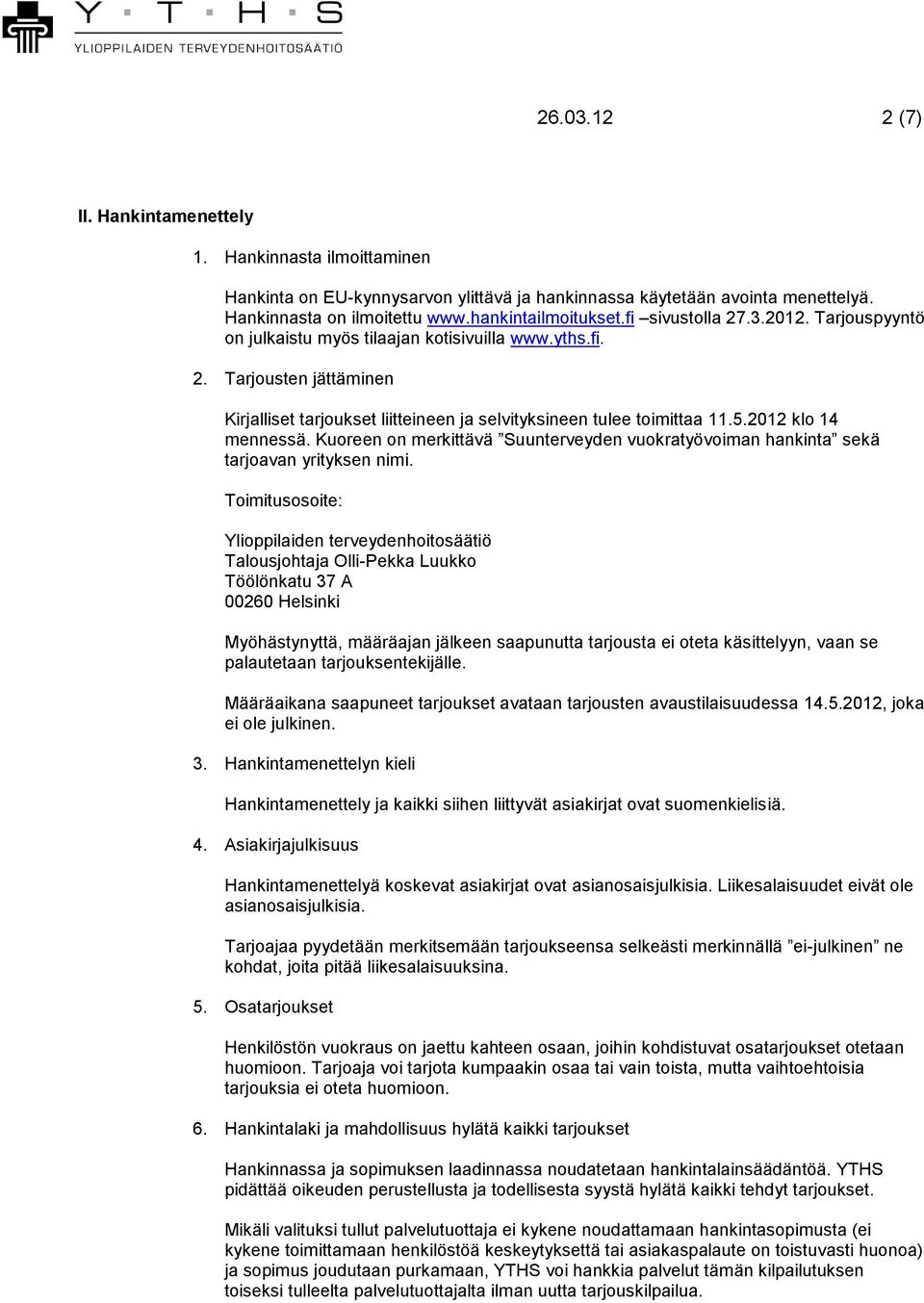 2012 klo 14 mennessä. Kuoreen on merkittävä Suunterveyden vuokratyövoiman hankinta sekä tarjoavan yrityksen nimi.