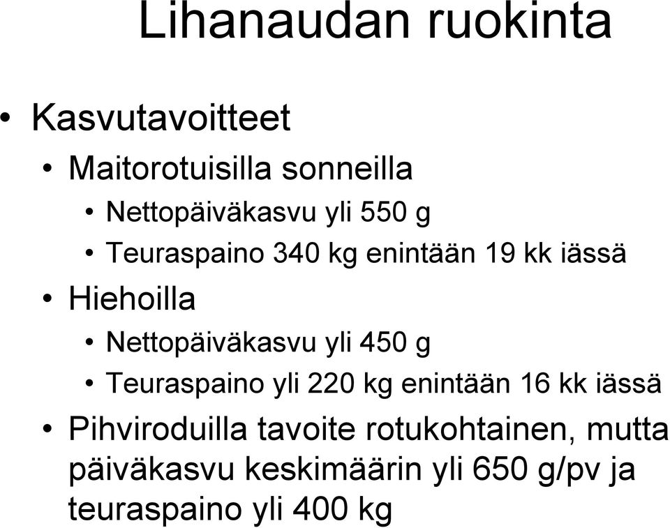 yli 450 g Teuraspaino yli 220 kg enintään 16 kk iässä Pihviroduilla tavoite