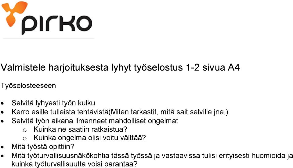 ) Selvitä työn aikana ilmenneet mahdolliset ongelmat o Kuinka ne saatiin ratkaistua?