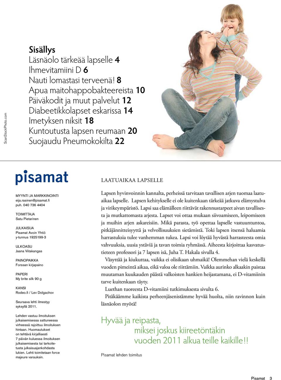 ja markkinointi eija.rasinen@pisamat.fi puh.
