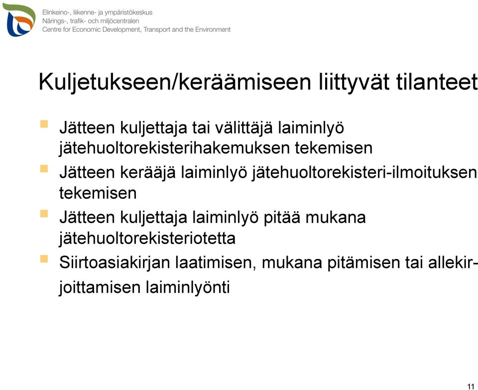 jätehuoltorekisteri-ilmoituksen tekemisen Jätteen kuljettaja laiminlyö pitää mukana